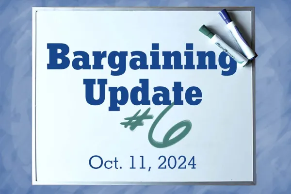 Bargaining Update #6, October 11, 2024 written on a white board